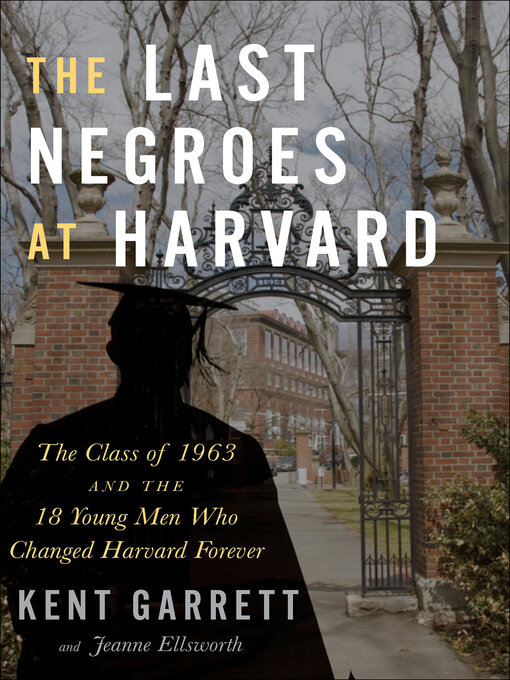 Title details for The Last Negroes At Harvard by Kent Garrett - Wait list